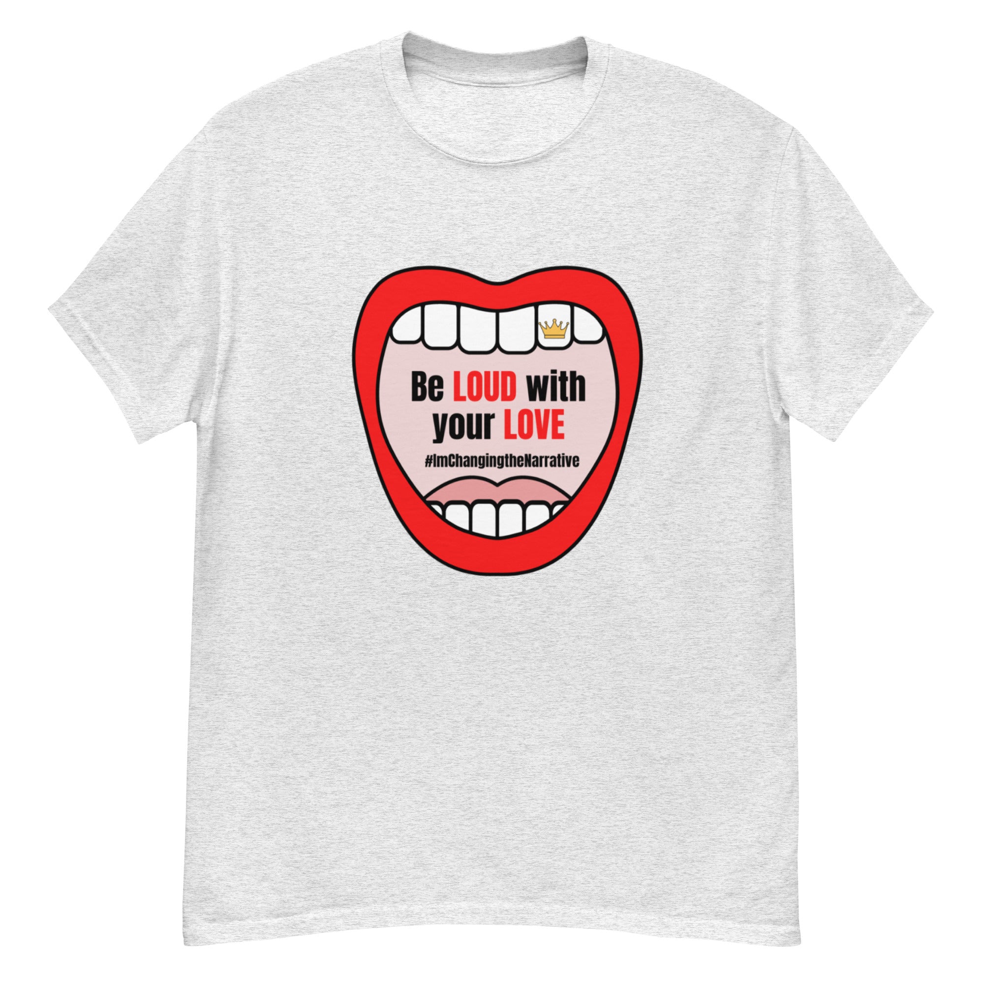 Be Loud With Your Love - Classic Tee