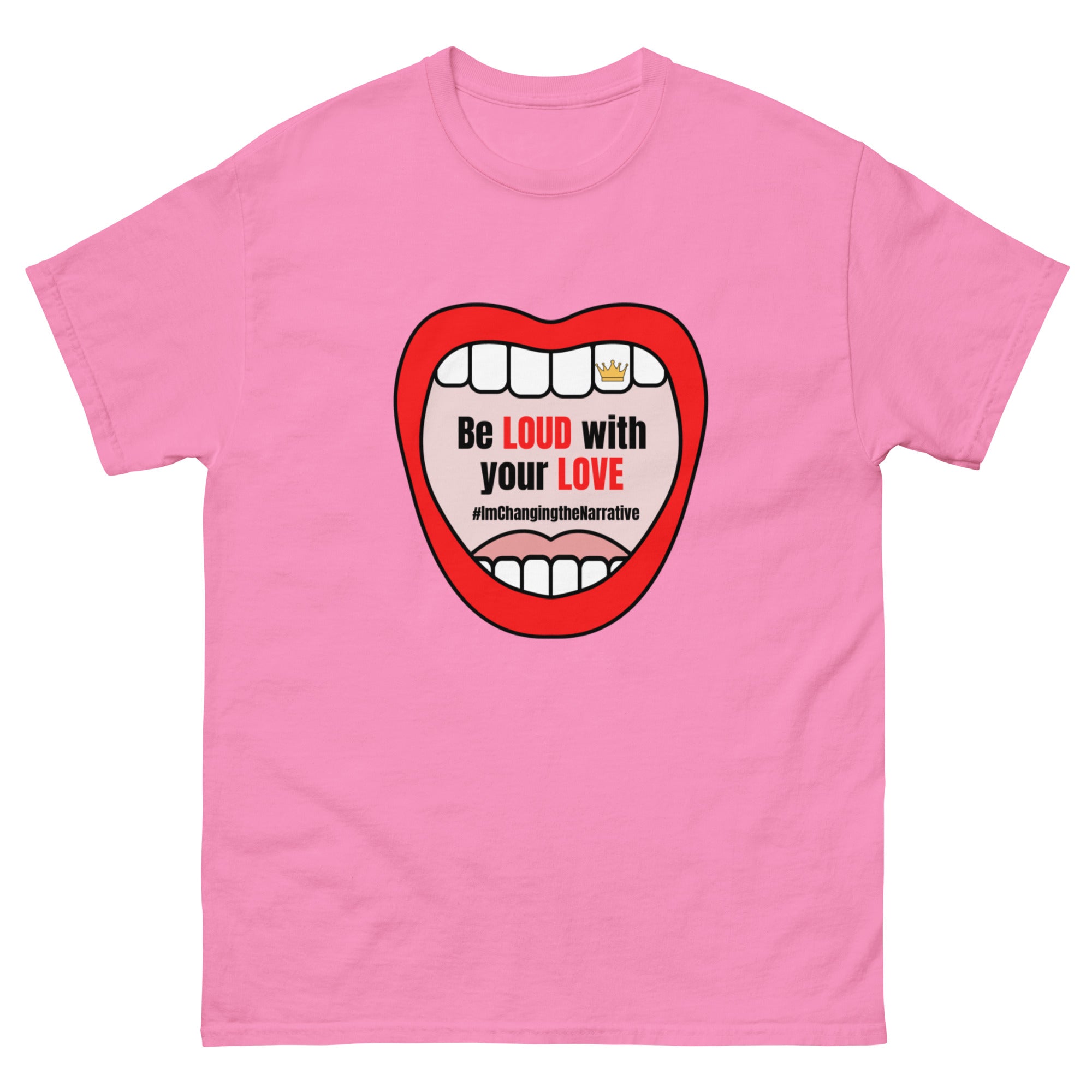 Be Loud With Your Love - Classic Tee