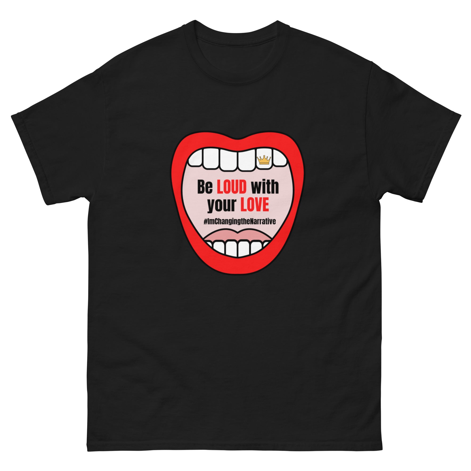 Be Loud With Your Love - Classic Tee
