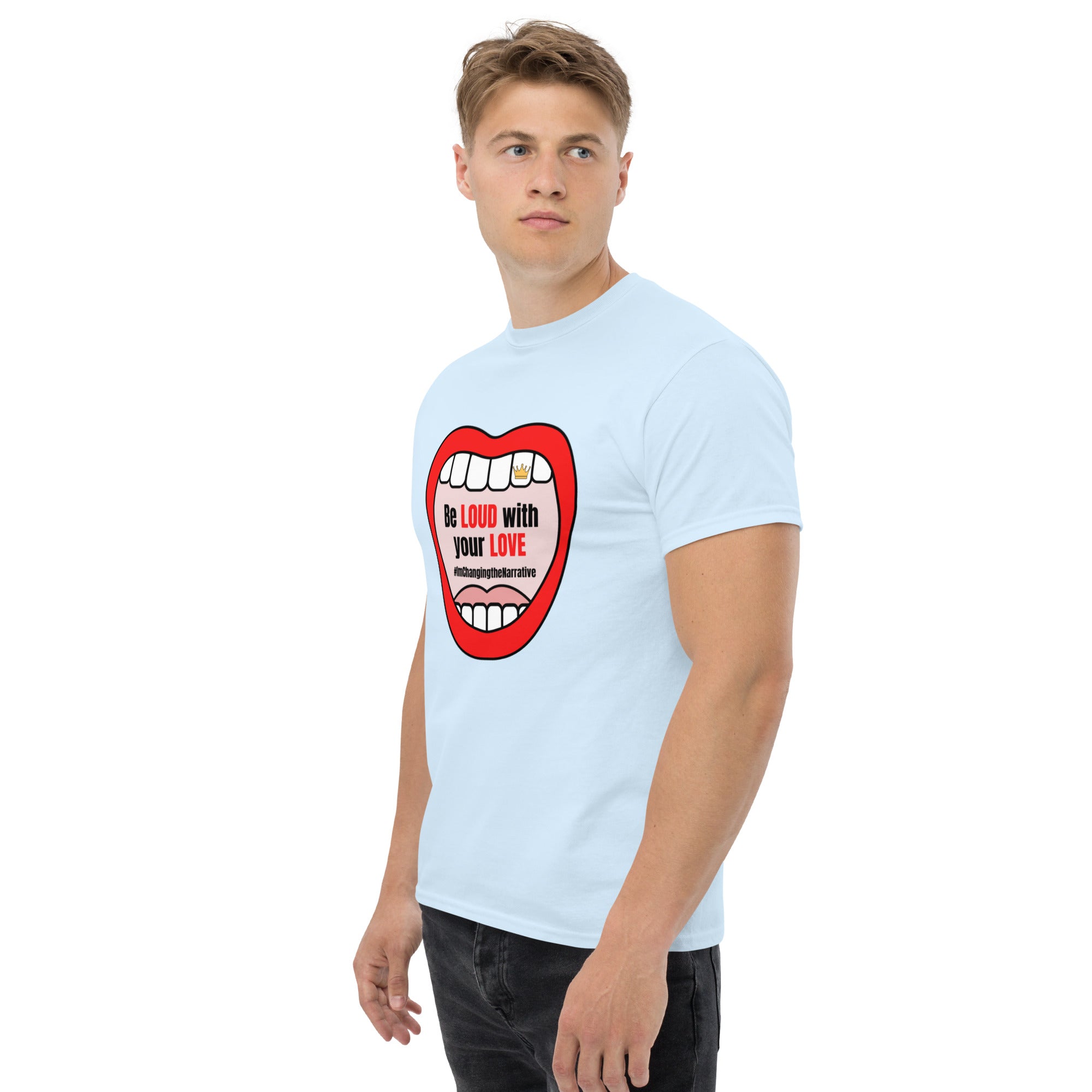 Be Loud With Your Love - Classic Tee