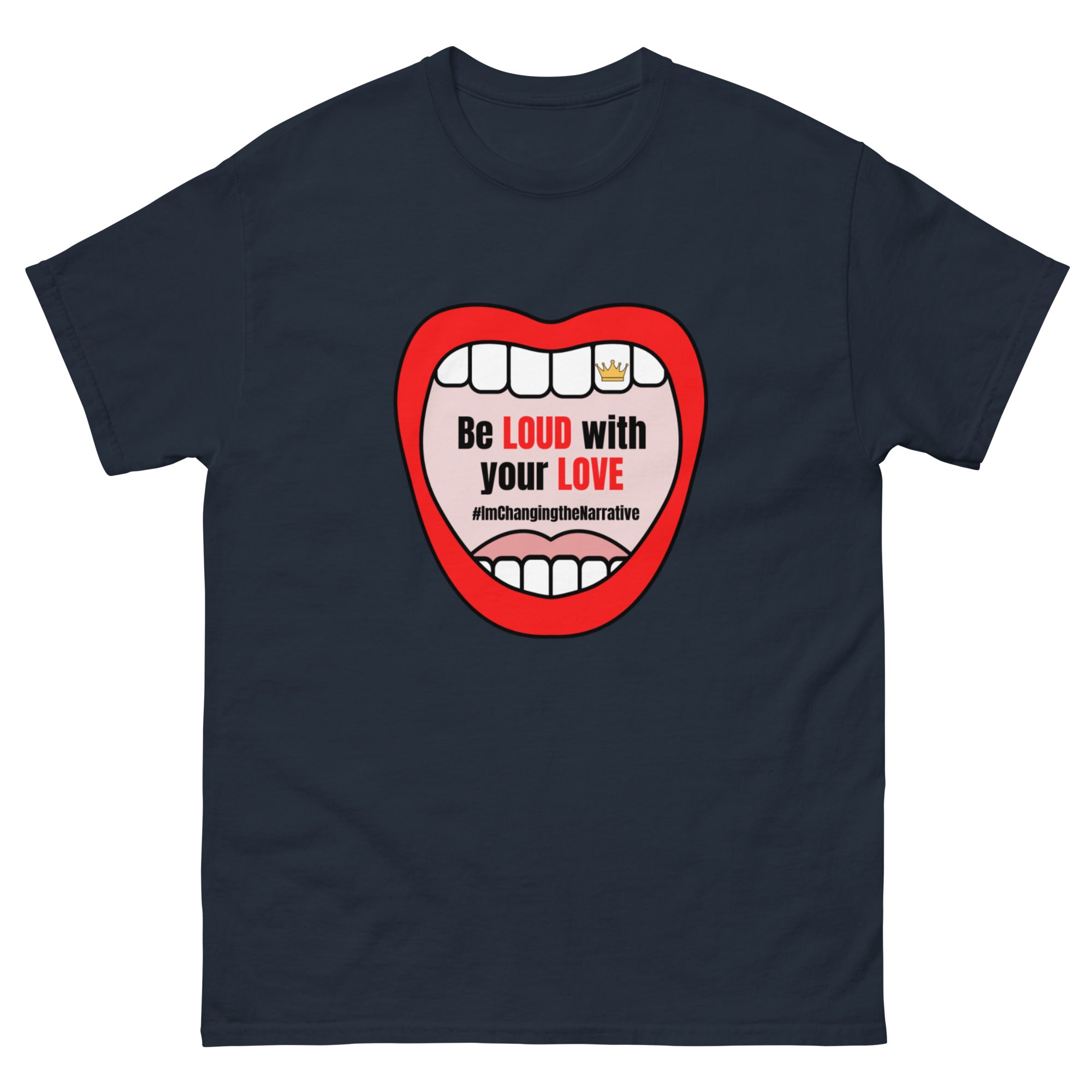 Be Loud With Your Love - Classic Tee
