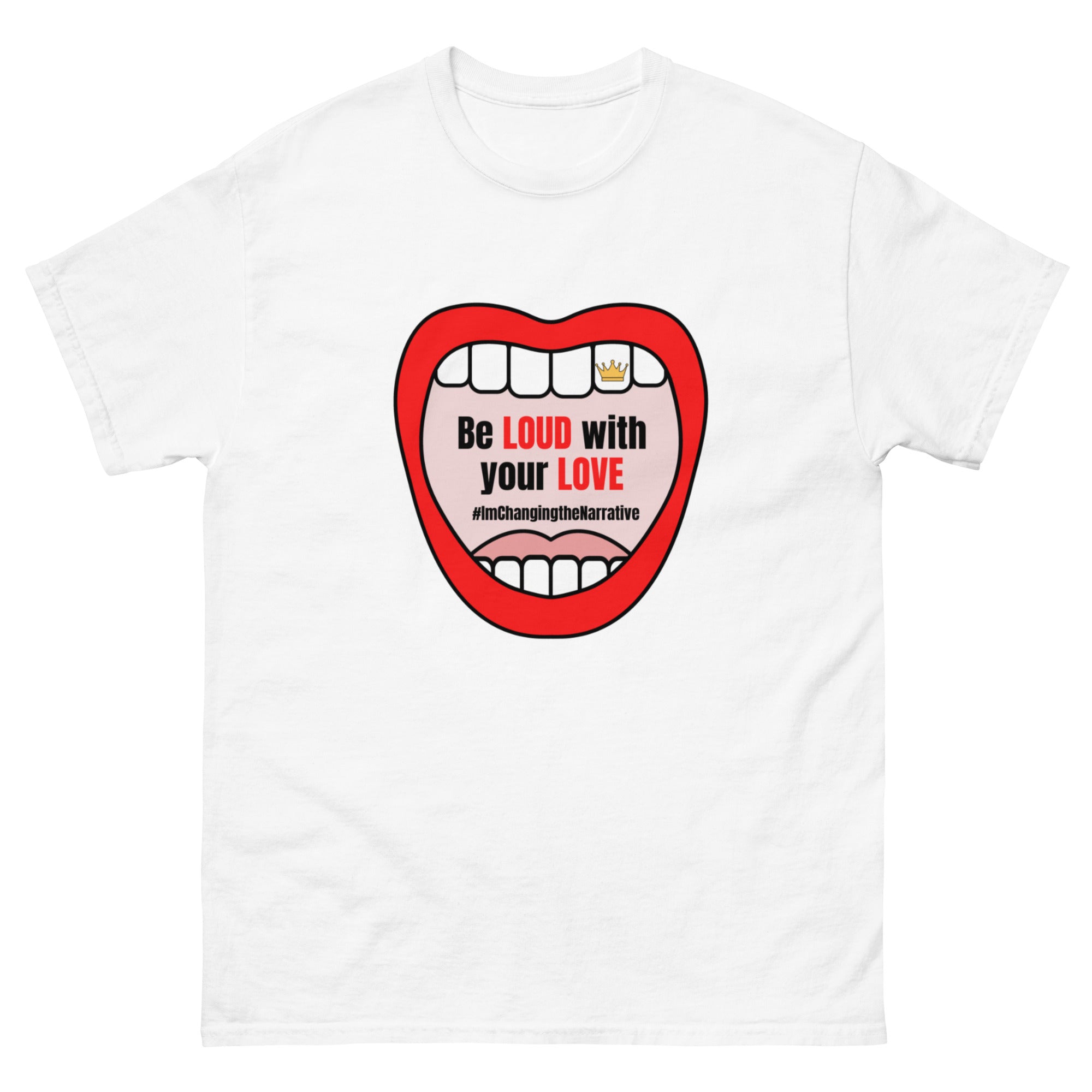 Be Loud With Your Love - Classic Tee