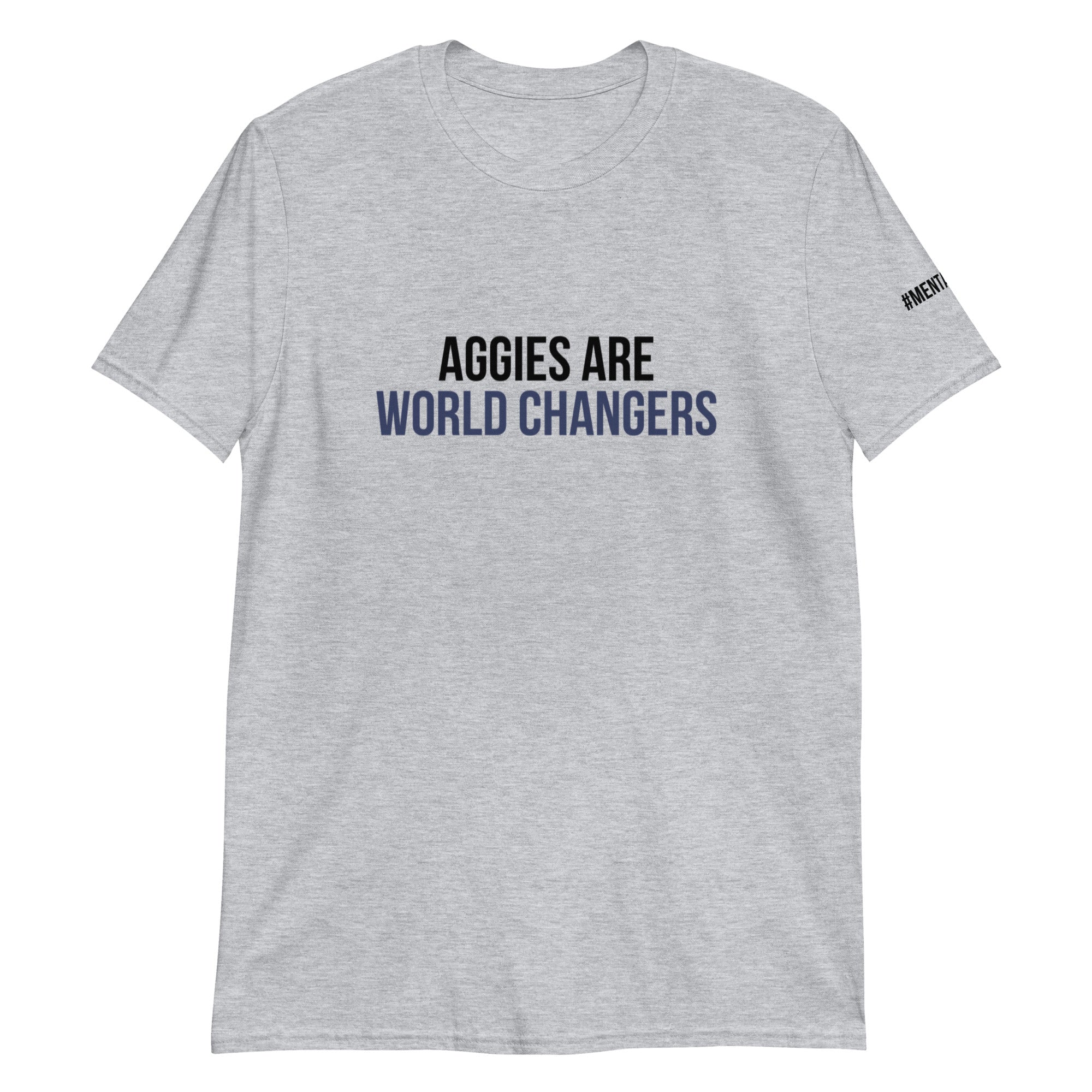 AGGIES are world changers - #mentalhealth on sleeve