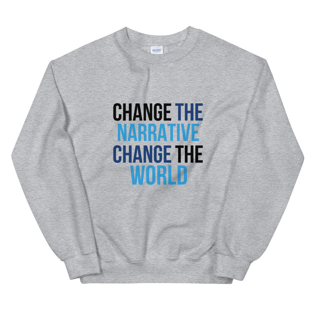 Change the Narrative, Change the World - Unisex Sweatshirt