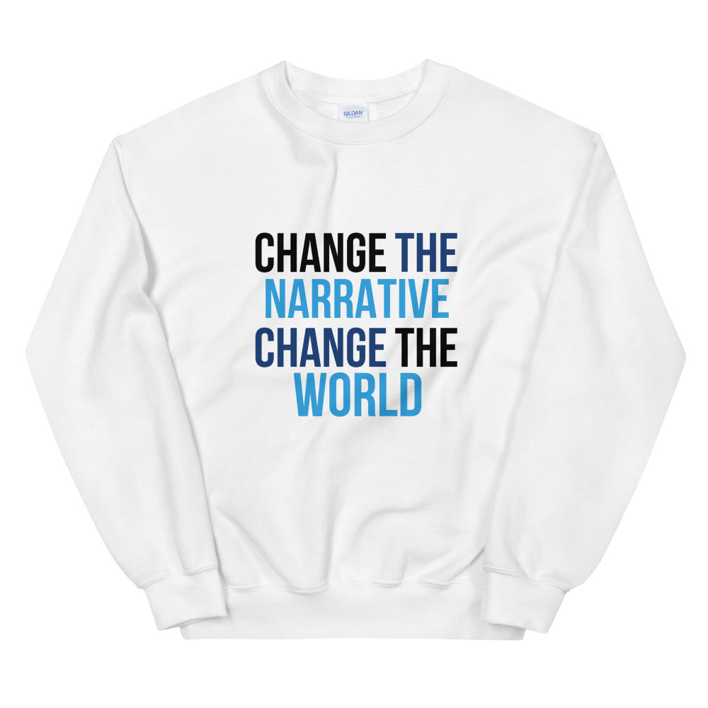 Change the Narrative, Change the World - Unisex Sweatshirt