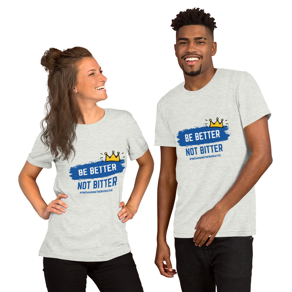 Be Better, Not Bitter - Short-Sleeve Unisex T-Shirt