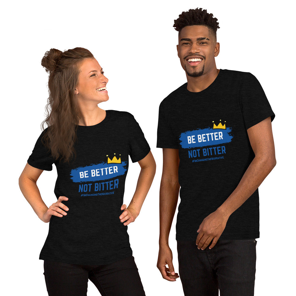 Be Better, Not Bitter - Short-Sleeve Unisex T-Shirt