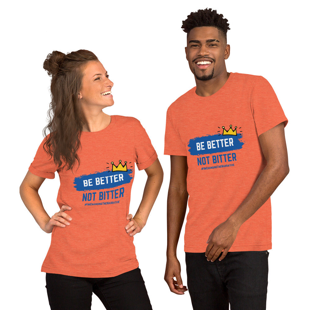 Be Better, Not Bitter - Short-Sleeve Unisex T-Shirt