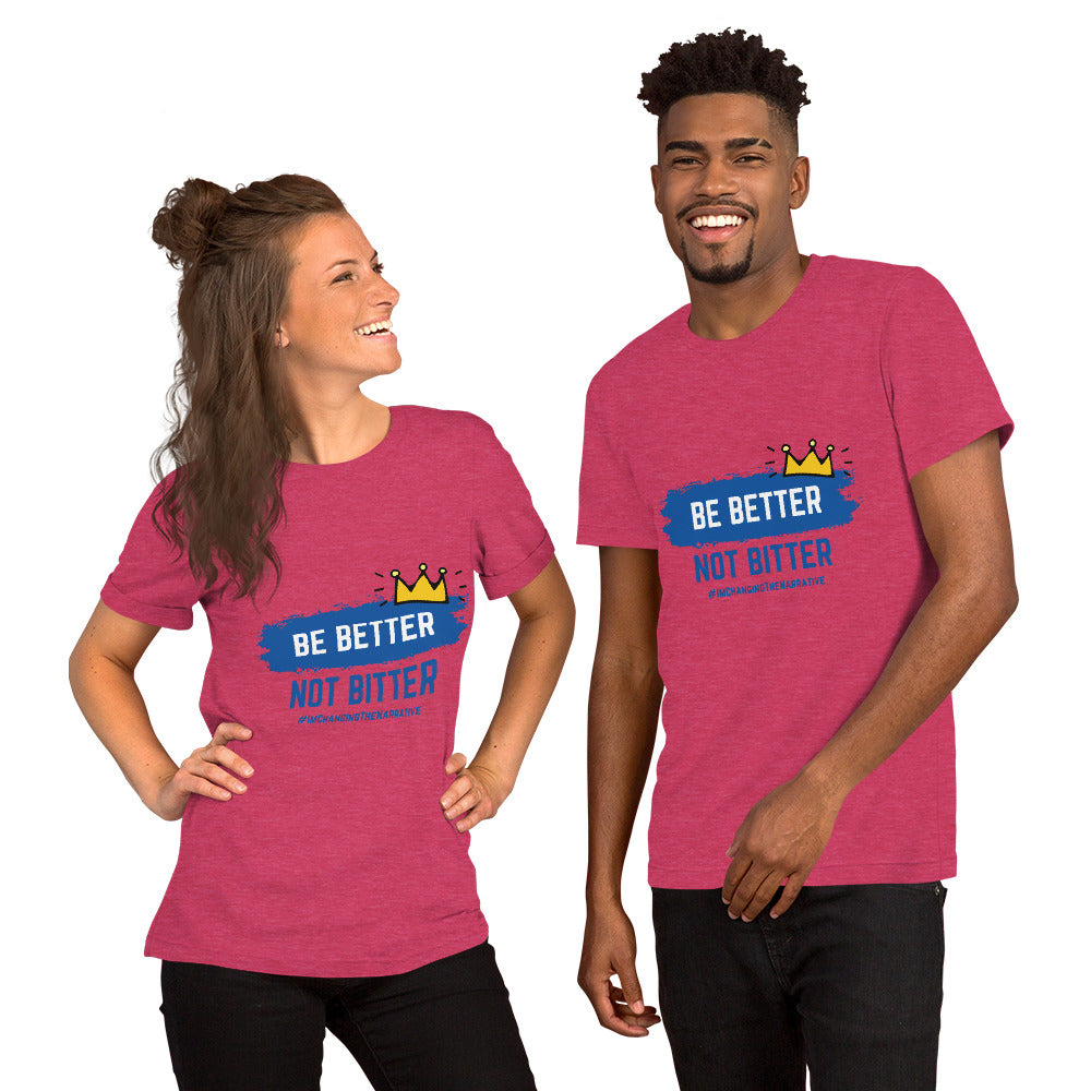 Be Better, Not Bitter - Short-Sleeve Unisex T-Shirt