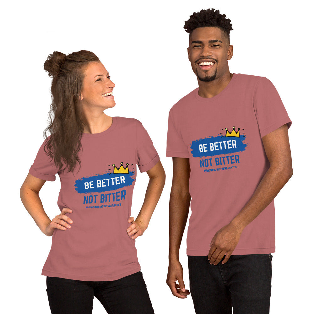 Be Better, Not Bitter - Short-Sleeve Unisex T-Shirt