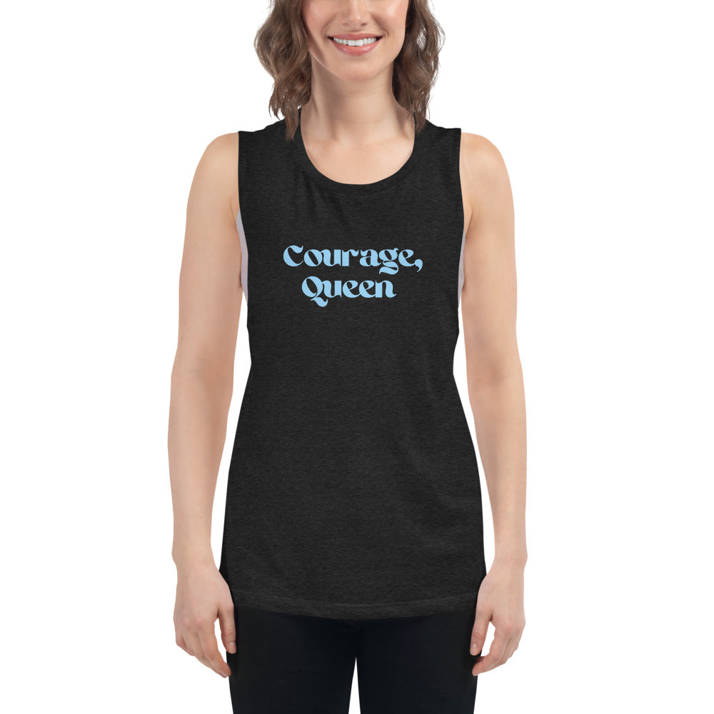 Courage, Queen - Ladies’ Muscle Tank