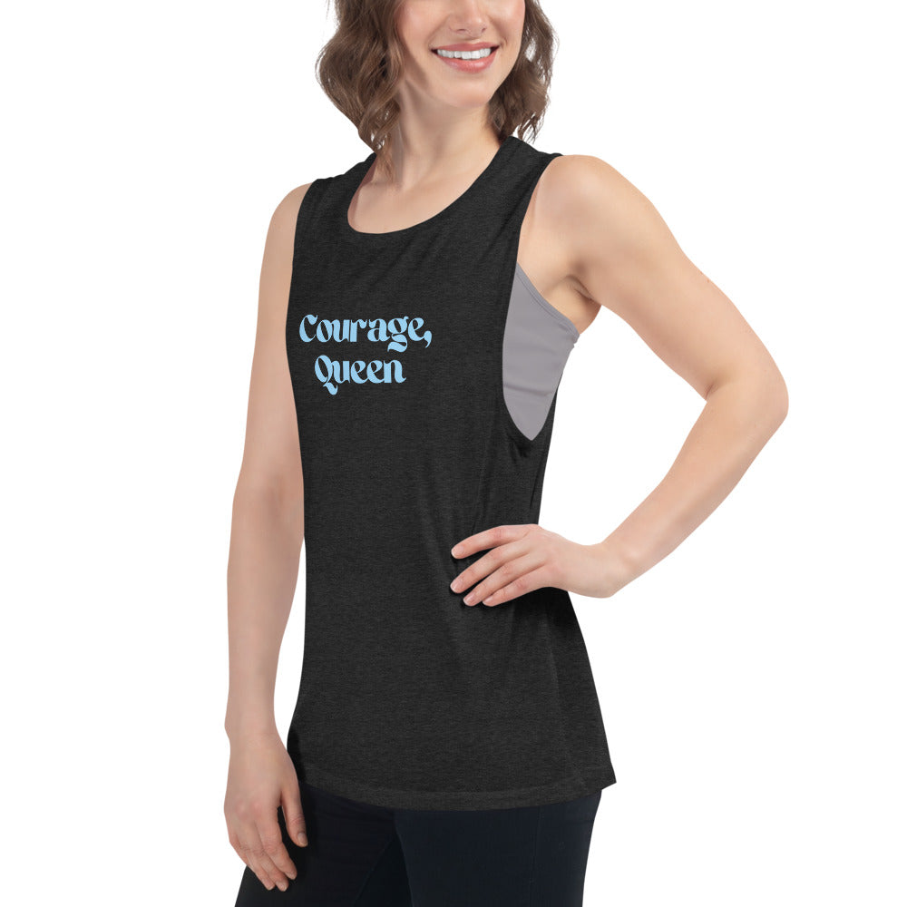 Courage, Queen - Ladies’ Muscle Tank