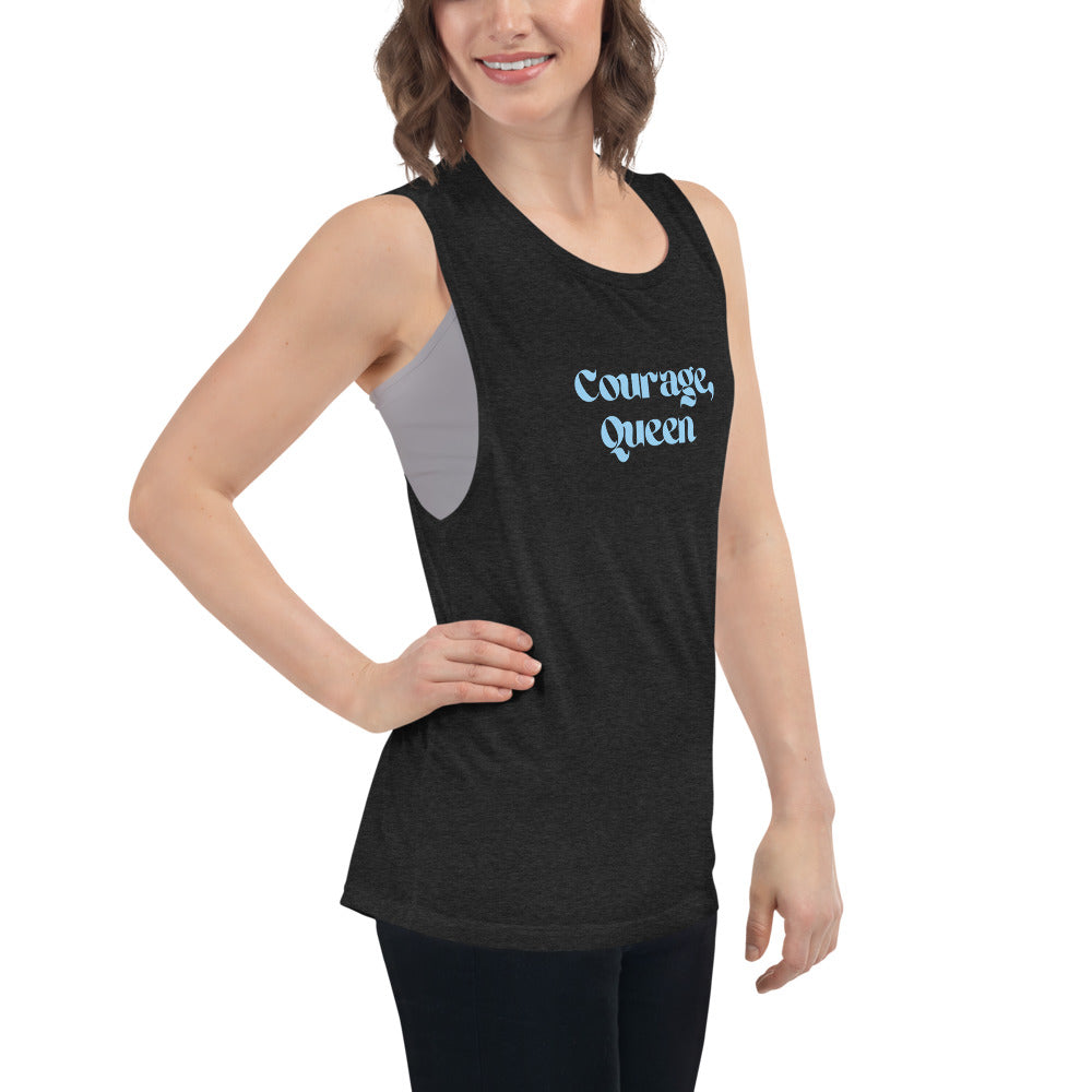 Courage, Queen - Ladies’ Muscle Tank