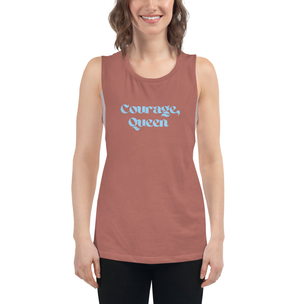 Courage, Queen - Ladies’ Muscle Tank