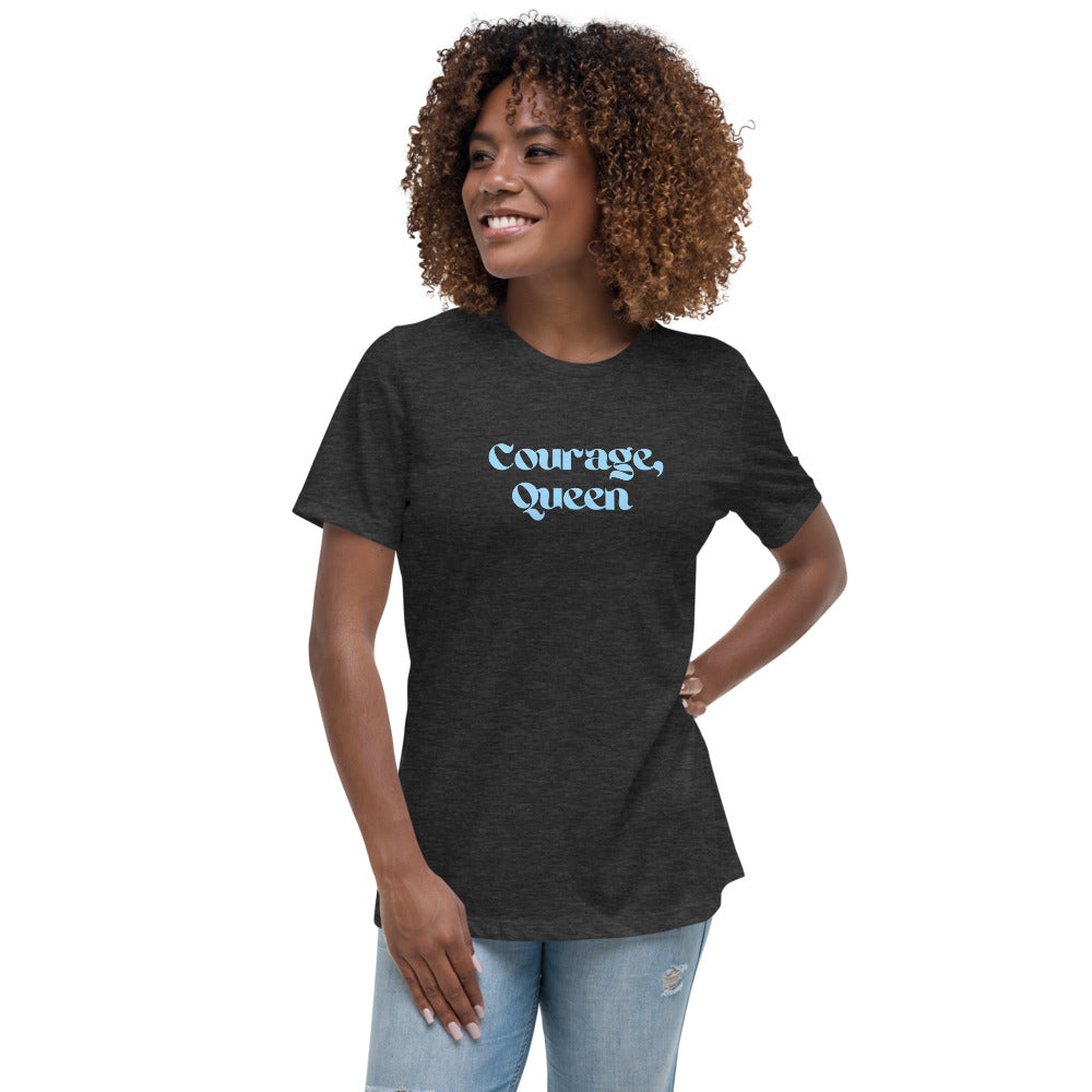 Courage, Queen - Women's Relaxed T-Shirt