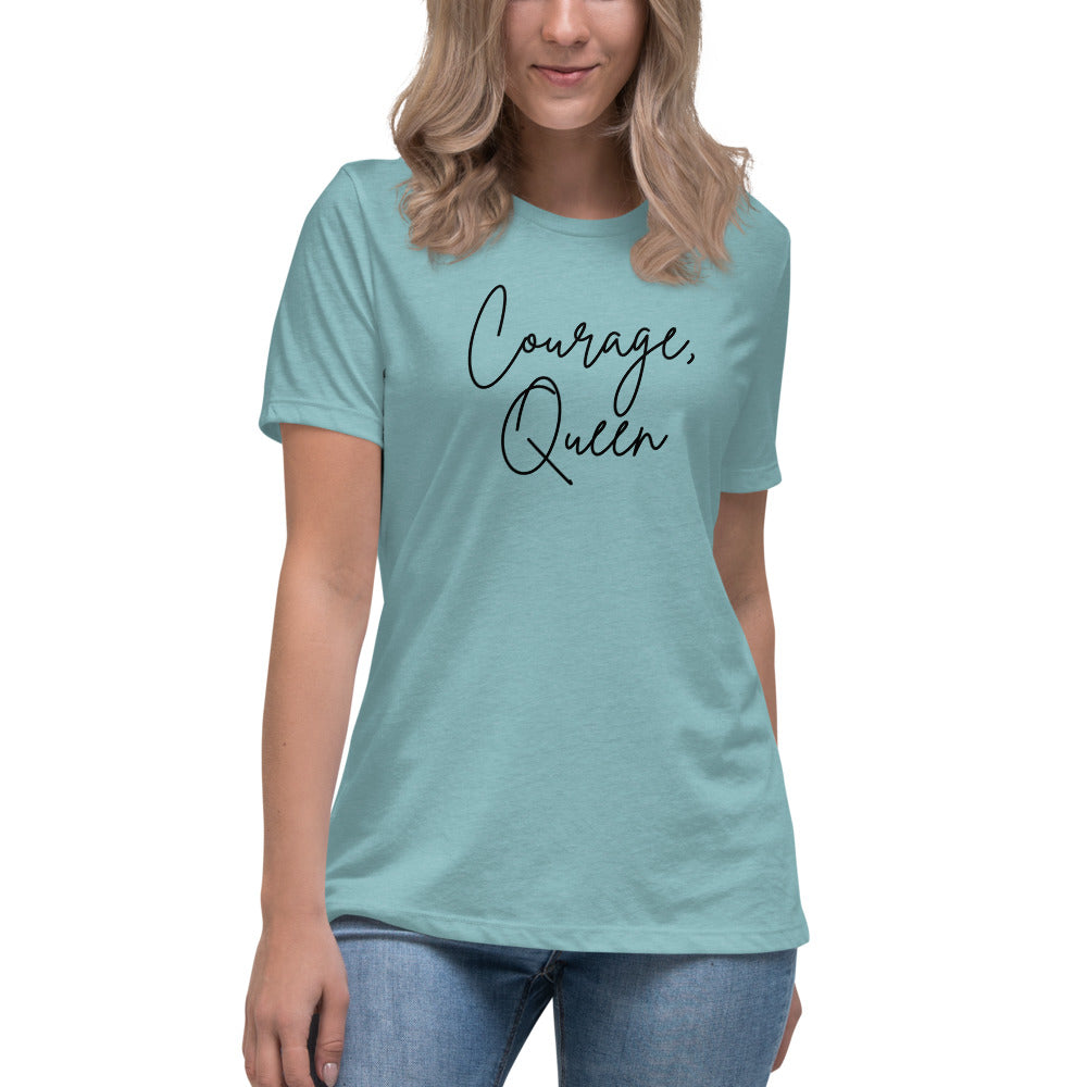 Courage, Queen - Script Women's Relaxed T-Shirt
