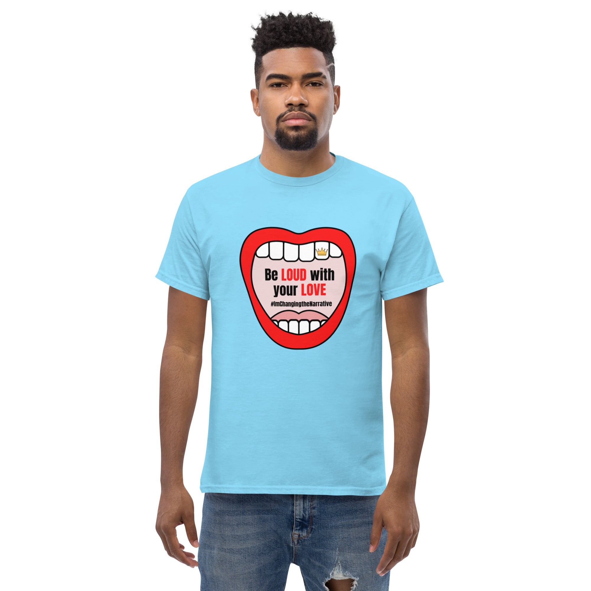 Be Loud With Your Love - Classic Tee