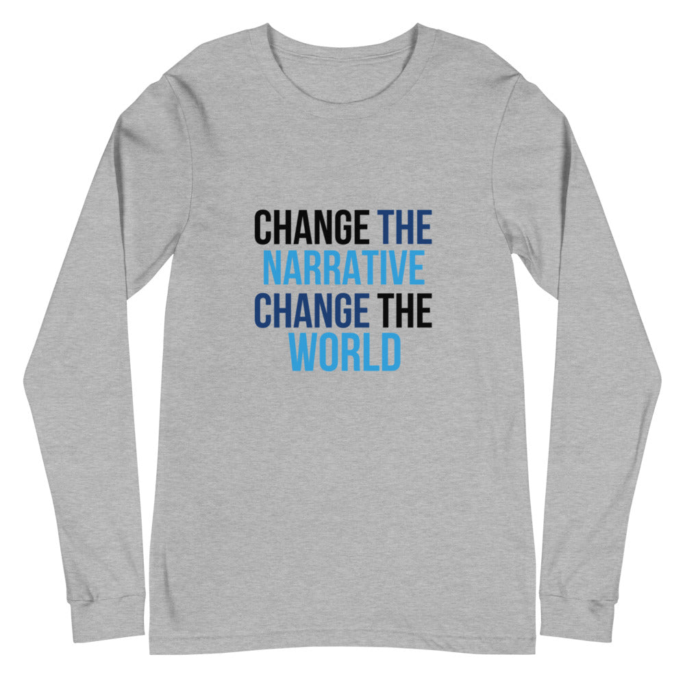 Change The Narrative Change the World - Unisex Long Sleeve Tee