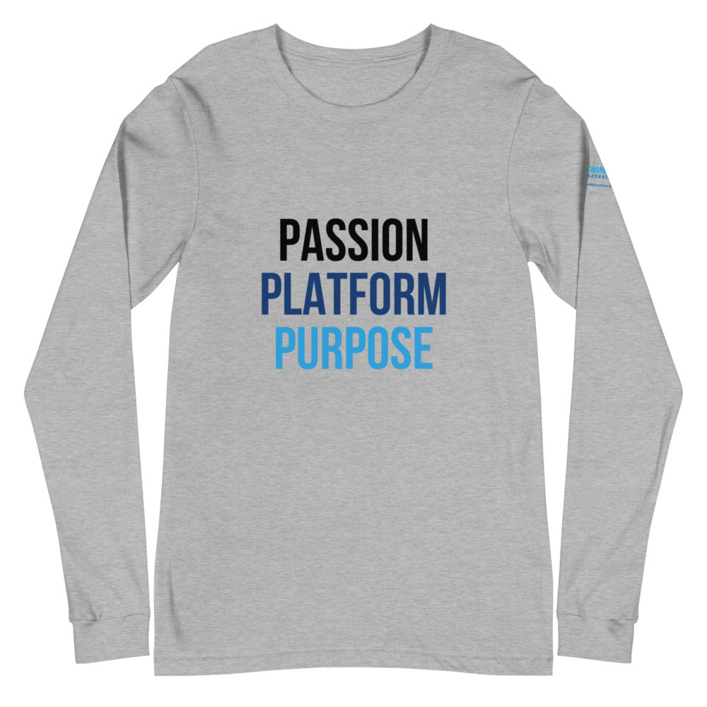 Passion, Platform, Purpose - Unisex Long Sleeve Tee