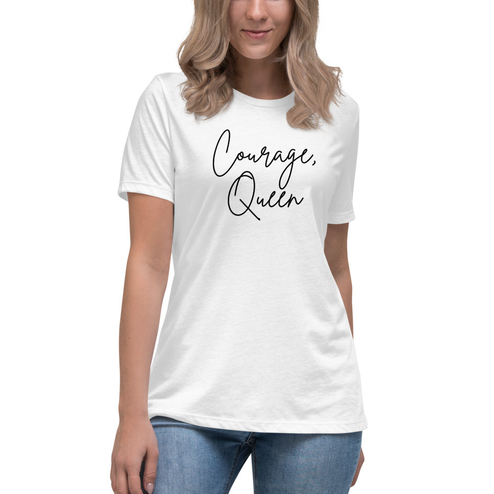 Courage, Queen - Script Women's Relaxed T-Shirt